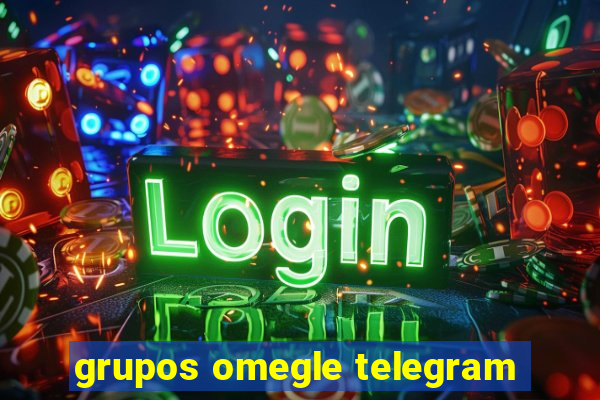 grupos omegle telegram